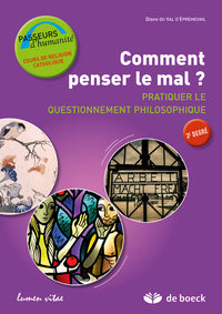 Comment penser le mal ? Pratiquer le questionnement philosophique