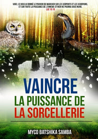 Vaincre la puissance de la sorcellerie
