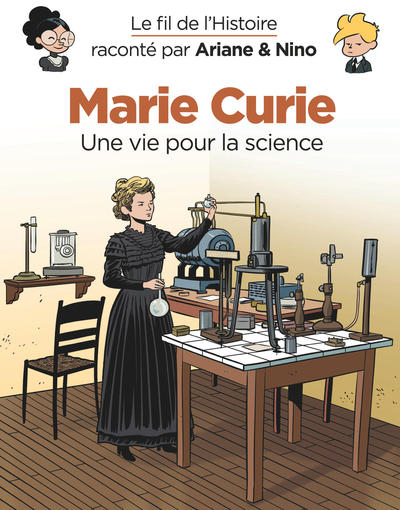Le fil de l'histoire raconté par Ariane & Nino - Marie Curie