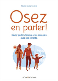 Osez en parler ! - Savoir parler d'amour et de sexualité avec ses enfants