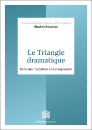 Le triangle dramatique - Comment passer de la manipulation à la compassion et au bien-être relationnel