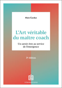 L'art véritable du maître coach - 3e éd.