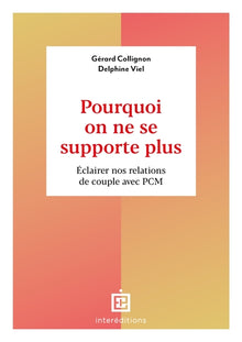 Pourquoi on ne se supporte plus: Éclairer nos relations de couple avec PCM