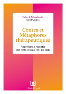 Contes et métaphores thérapeutiques: Apprendre à raconter des histoires qui font du bien