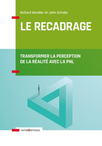 Le recadrage: Transformer la perception de la réalité avec la PNL