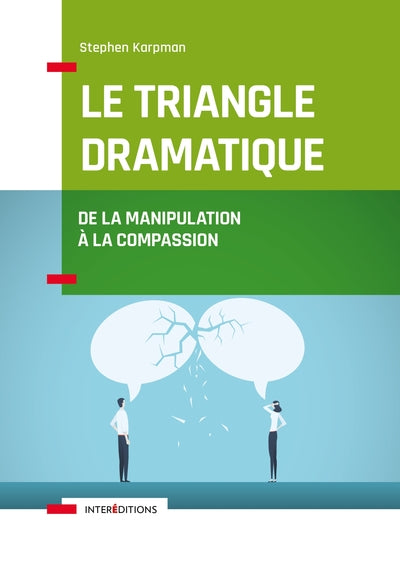 Le triangle dramatique - Comment passer de la manipulation à la compassion et au bien-être relationnel