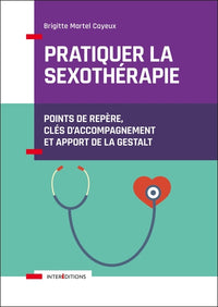 Pratiquer la sexothérapie - Points de repère, clés d'accompagnement et apport de la Gestalt: Points de repère, clés d'accompagnement et apport de la Gestalt