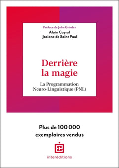 Derrière la magie - 2e éd.: La programmation Neuro-Linguistisque (PNL)