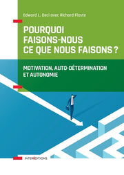 Pourquoi faisons-nous ce que nous faisons - Motivation, auto-détermination et autonomie