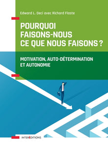 Pourquoi faisons-nous ce que nous faisons - Motivation, auto-détermination et autonomie
