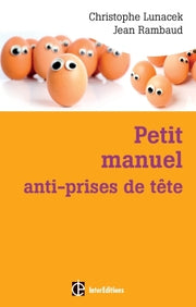 Petit manuel anti-prises de tête - Réussir et vivre dans la bonne humeur avec la méthode Apter