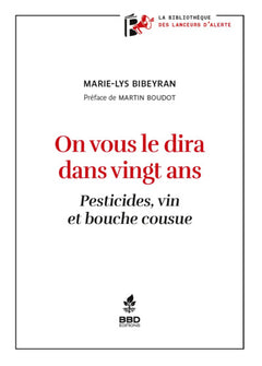ON VOUS LE DIRA DANS VINGT ANS : PESTICIDES VIN ET BOUCHE COUSUE.