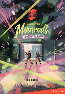 Enquêtes à Morneville - Jeux dangereux au Monstergame