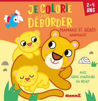 Je colorie sans déborder (2-4 ans) - Mamans et bébés animaux - Avec gros contours en relief