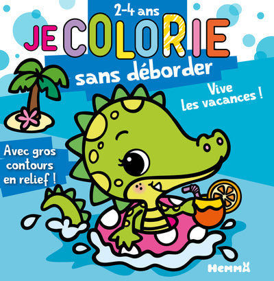 Je colorie sans déborder (2-4 ans) - Vive les vacances ! T77