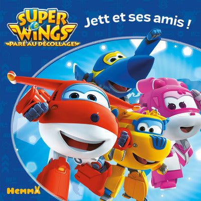 Super Wings Jett et ses amis !