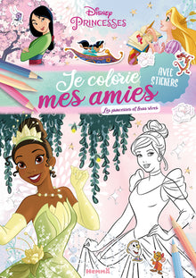 Je colorie mes amies - Les princesses et leurs rêves