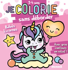 Je colorie sans déborder (2-4 ans) - Bébés licornes T81