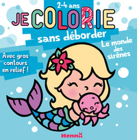 Je colorie sans déborder (2-4 ans) - Le monde des sirènes T82 - Avec gros contours en relief !