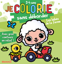 Je colorie sans déborder (2-4 ans) - Les bébés de la ferme