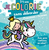 Je colorie sans déborder (2-4 ans) - Princesses et Licornes T39