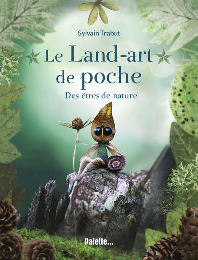 Le land-art de poche - Des êtres de nature