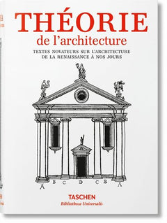 Théorie de l'architecture. Textes novateurs sur l'architecture de la Renaissance à nos jours