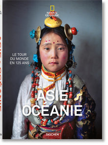 National Geographic. Le Tour du monde en 125 ans. Asie & Océanie