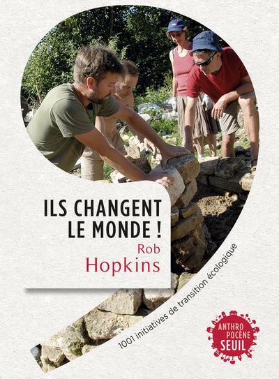 Ils changent le monde!: 1001 initiatives de transition écologique