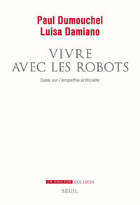 Vivre avec les robots: Essai sur l'empathie artificielle