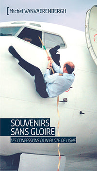 Souvenirs sans gloire. Les confessions d'un pilote de ligne