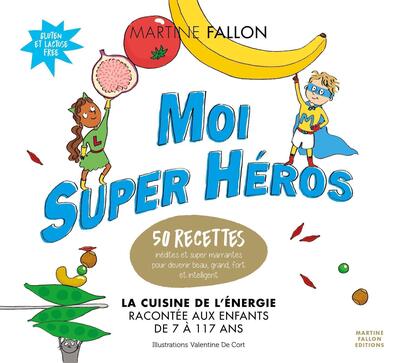 Moi super héros: La cuisine de l'énergie racontée aux enfants