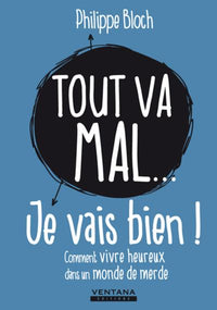 Tout va mal... je vais bien !