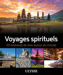 Voyages spirituels - 50 itinéraires de rêve autour du monde