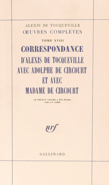 Correspondance d'Alexis de Tocqueville avec Adolphe de Circourt et avec Madame de Circourt