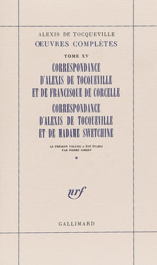 Correspondance d'Alexis de Tocqueville et de Francisque de Corcelle - Correspondance d'Alexis de Tocqueville et de Madame Swetchine