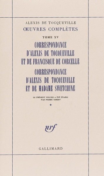 Correspondance d'Alexis de Tocqueville et de Francisque de Corcelle - Correspondance d'Alexis de Tocqueville et de Madame Swetchine