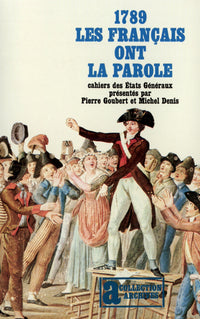 1789. Les Français ont la parole: Cahiers de doléances des États généraux