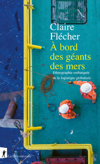 À bord des géants des mers - Ethnographie embarquée de la logistique globalisée
