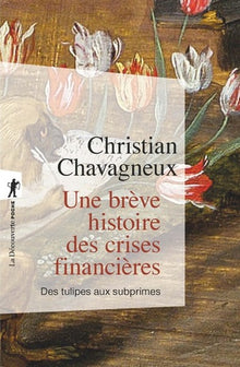 Une brève histoire des crises financières, des tulipes aux subprimes