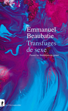 Transfuges de sexe: Passer les frontières du genre
