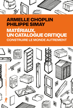 Matériaux, un catalogue critique - Construire le monde autrement