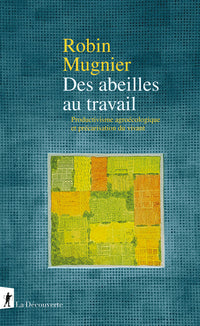 Des abeilles au travail - Productivisme agroécologique et précarisation du vivant