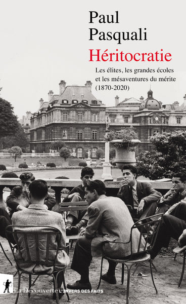 Héritocratie - Les élites, les grandes écoles et les mésaventures du mérite