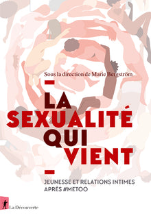 La sexualité qui vient - Jeunesse et relations intimes après #Metoo