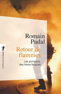 Retour de flammes - Les pompiers, des héros fatigués