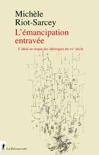 L'Émancipation entravée - L'idéal au risque des idéologies du XXe siècle