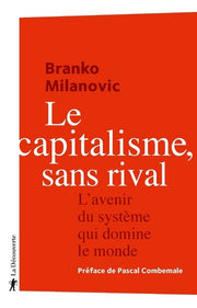 Le capitalisme, sans rival: L'avenir du système qui domine le monde