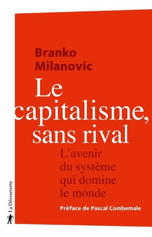 Le capitalisme, sans rival - L'avenir du système qui domine le monde
