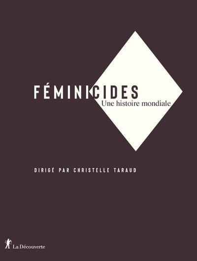Féminicides: Une histoire mondiale
